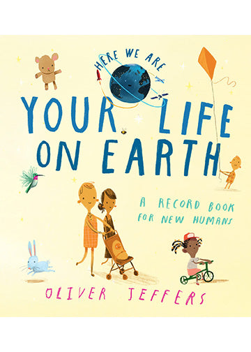 YOUR LIFE ON EARTH: A RECORD BOOK FOR NEW HUMANS (PB)